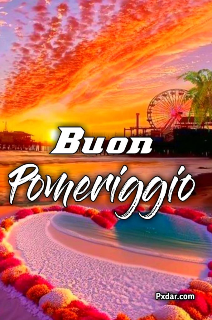 Buon Pomeriggio Immagini Nuove