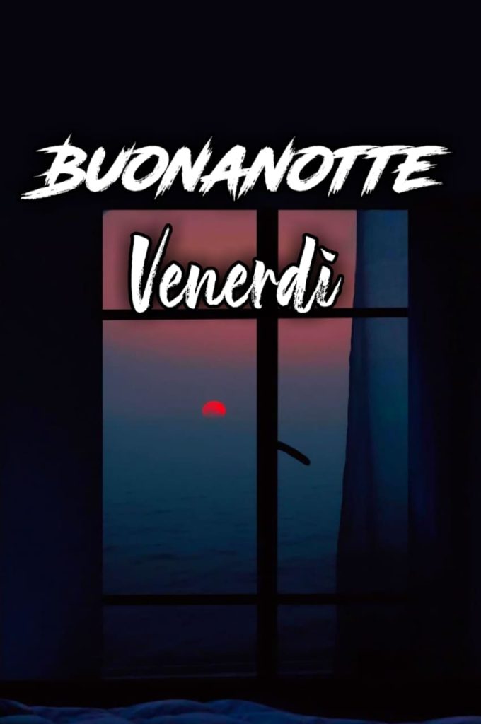 Buon Venerdì Notte