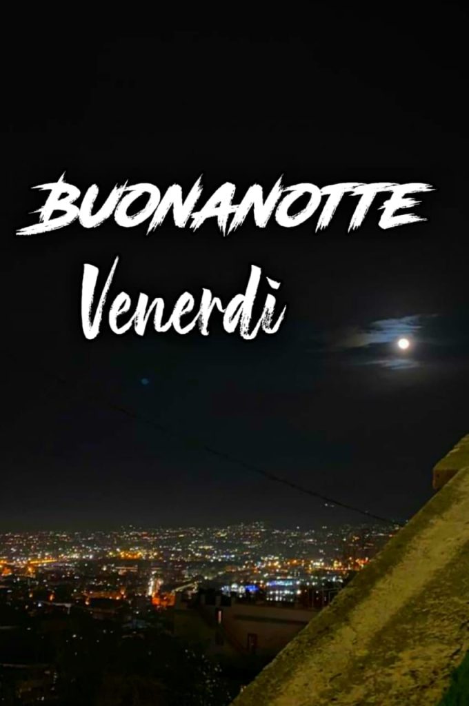 Buona Notte Venerdì Sera