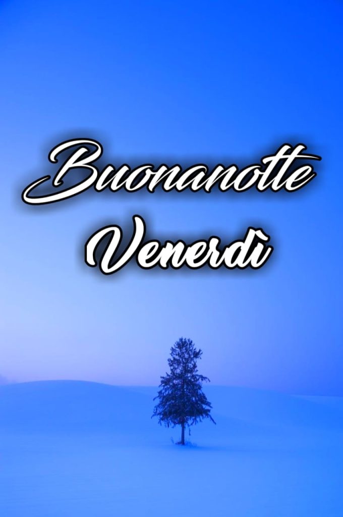 Buonanotte Venerdì