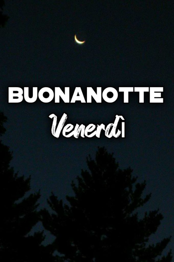 Buonanotte Venerdi Sera