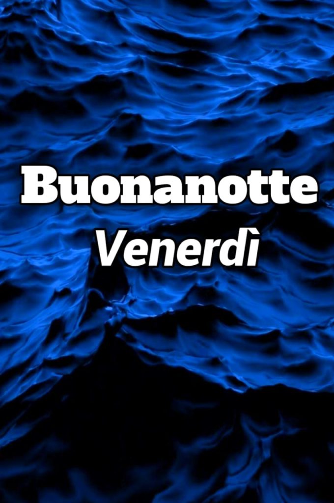 Buonanotte Venerdì Sera