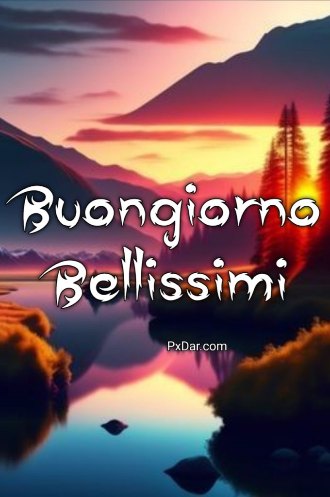 Buongiorno Bellissime