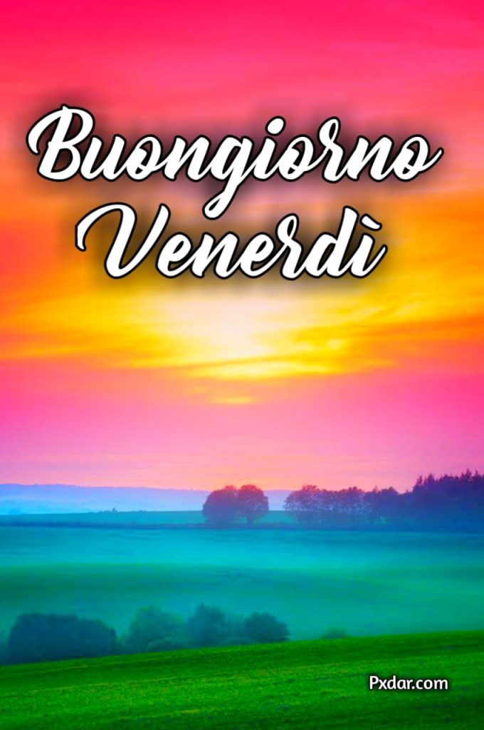 Buongiorno Buon Venerdì Immagini Nuove 2024