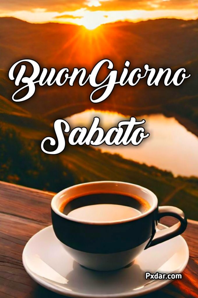 Buongiorno Sabato Immagini Nuove Gratis Per Whatsapp