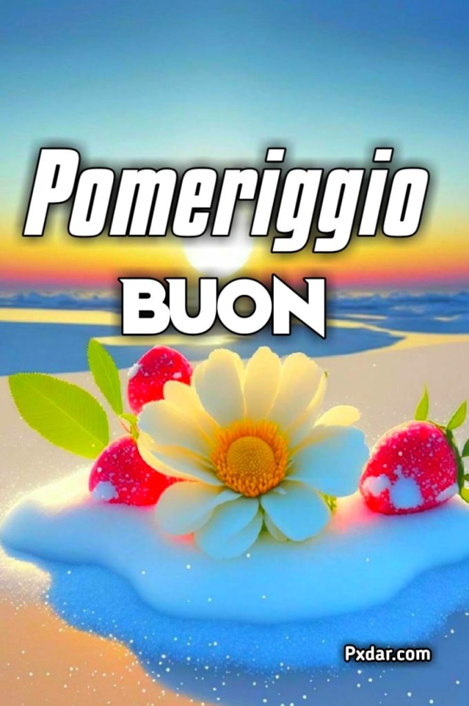 Buonpomeriggio O Buon Pomeriggio Immagini Nuove