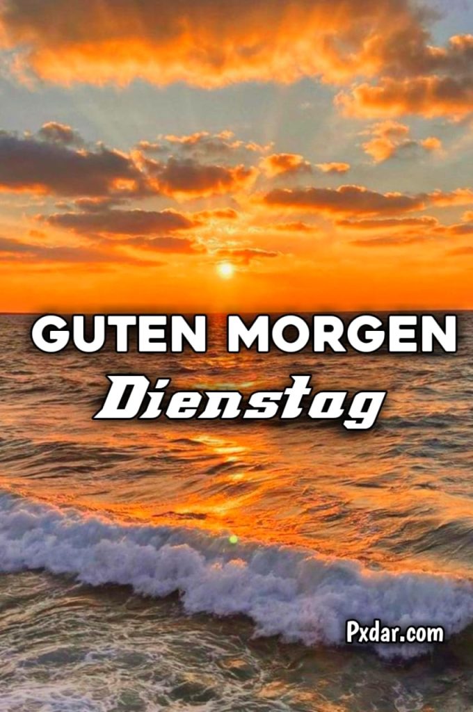 Dienstag Guten Morgen Grüße