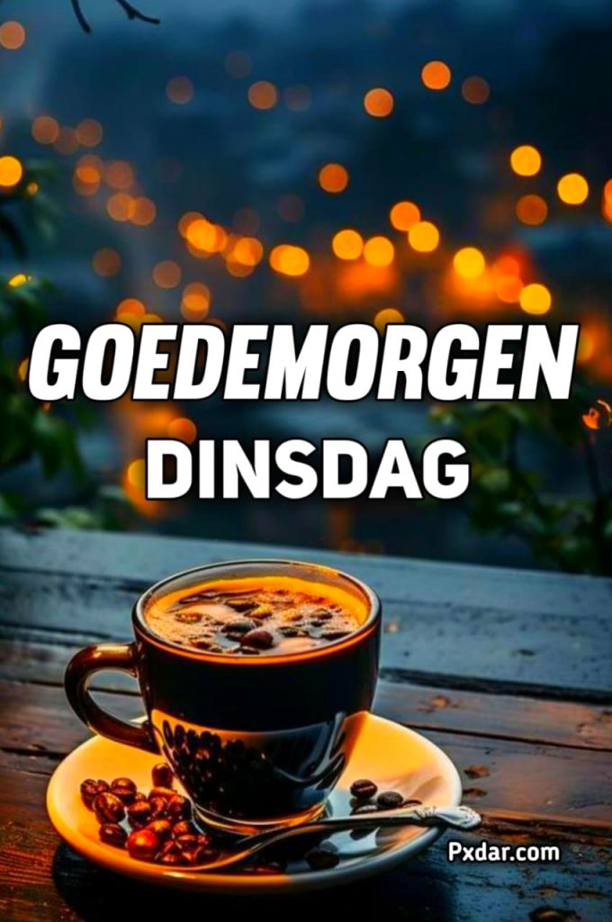 Goedemorgen Dinsdag Quotes