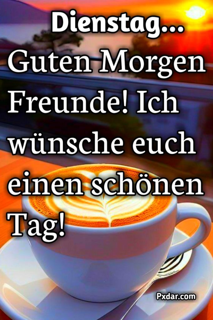 Guten Morgen Dienstag