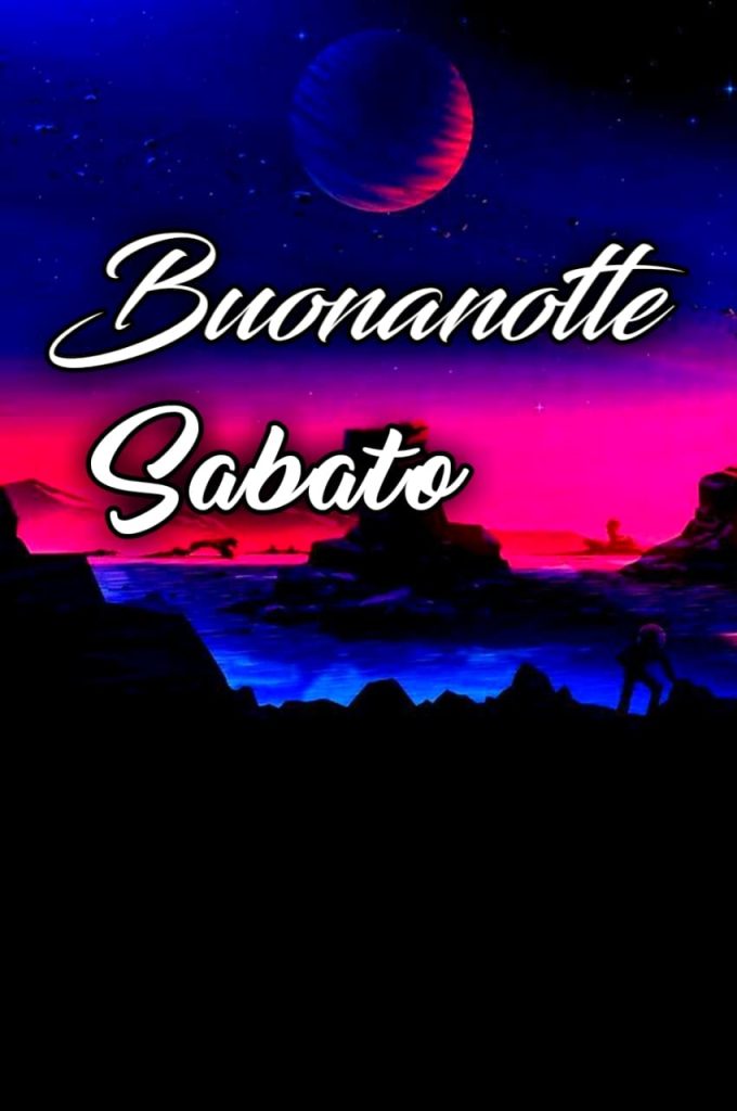 Immagini Buon Sabato Sera E Buonanotte