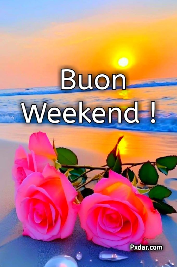 Buon Sabato Felice Weekend