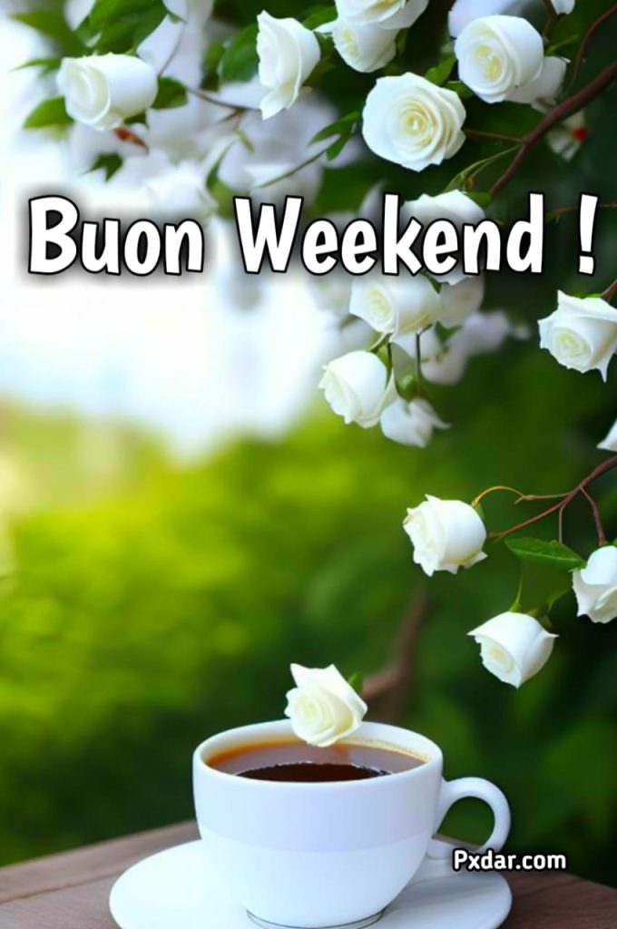 Buon Weekend A Tutti