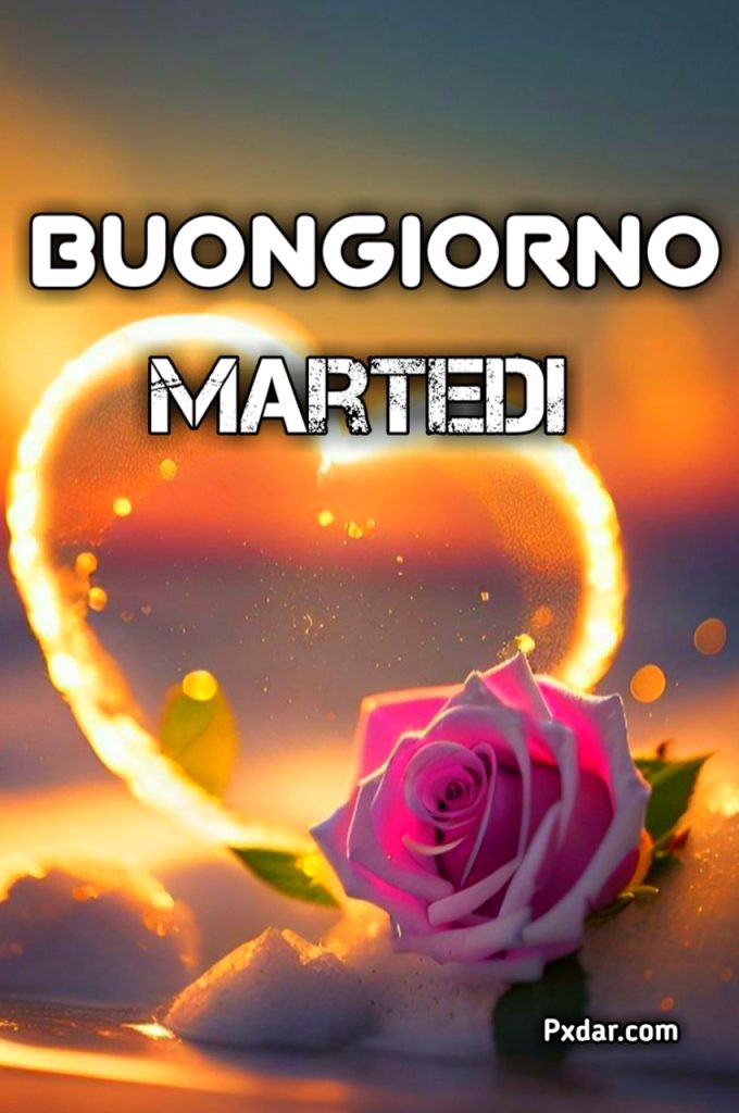 Buongiorno Buon Martedì 2024