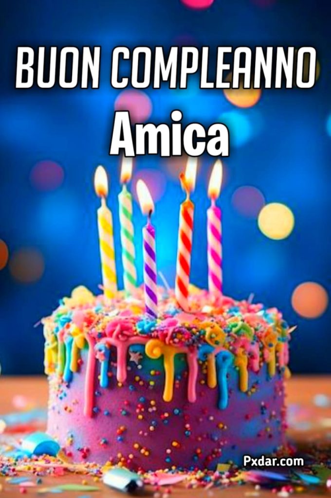 Buon Compleanno Amica Mia Immagini