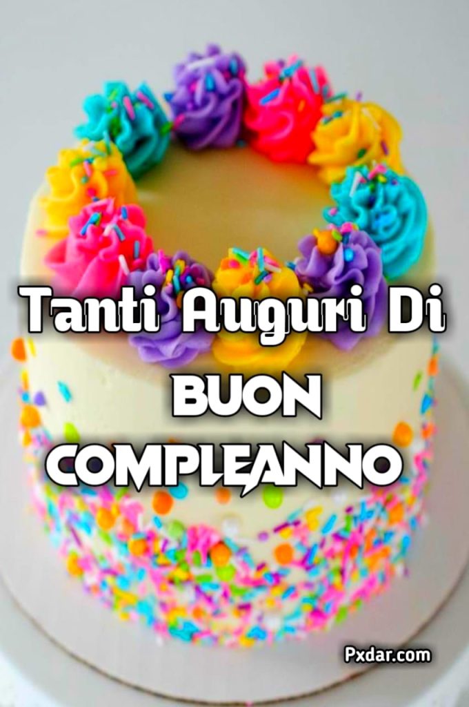 Frasi Tanti Auguri Di Buon Compleanno