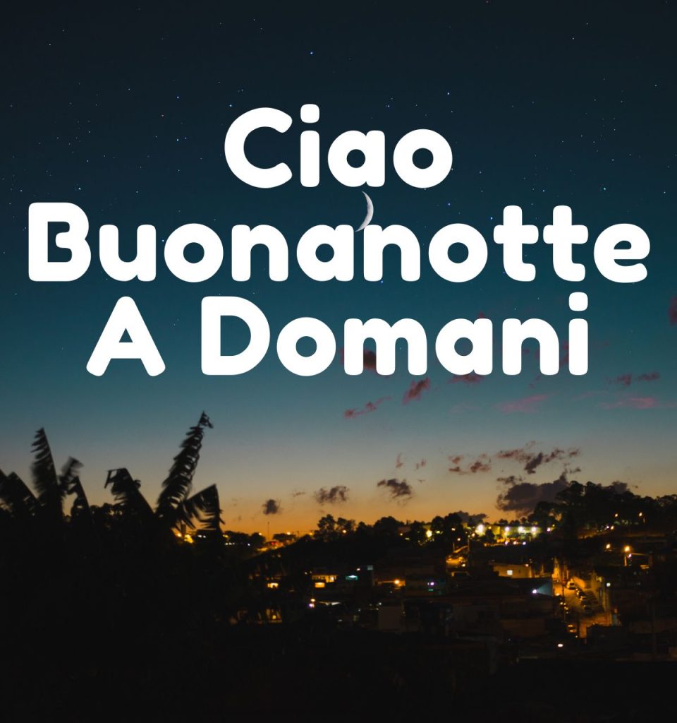 Ciao Buonanotte A Domani