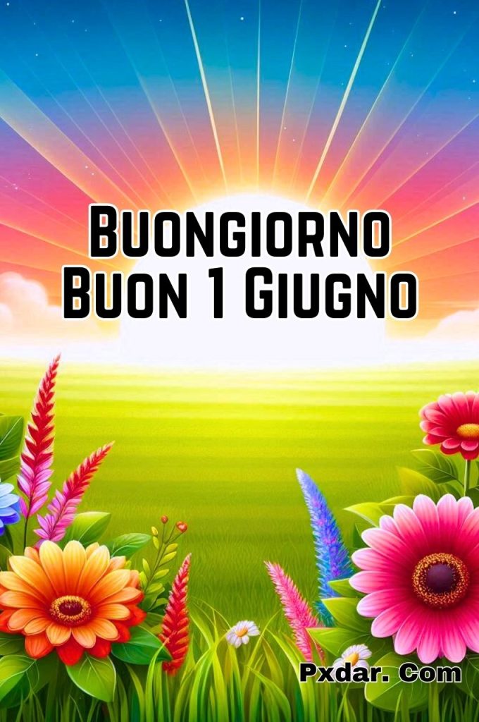 1 Giugno Buongiorno Buon Primo Giugno