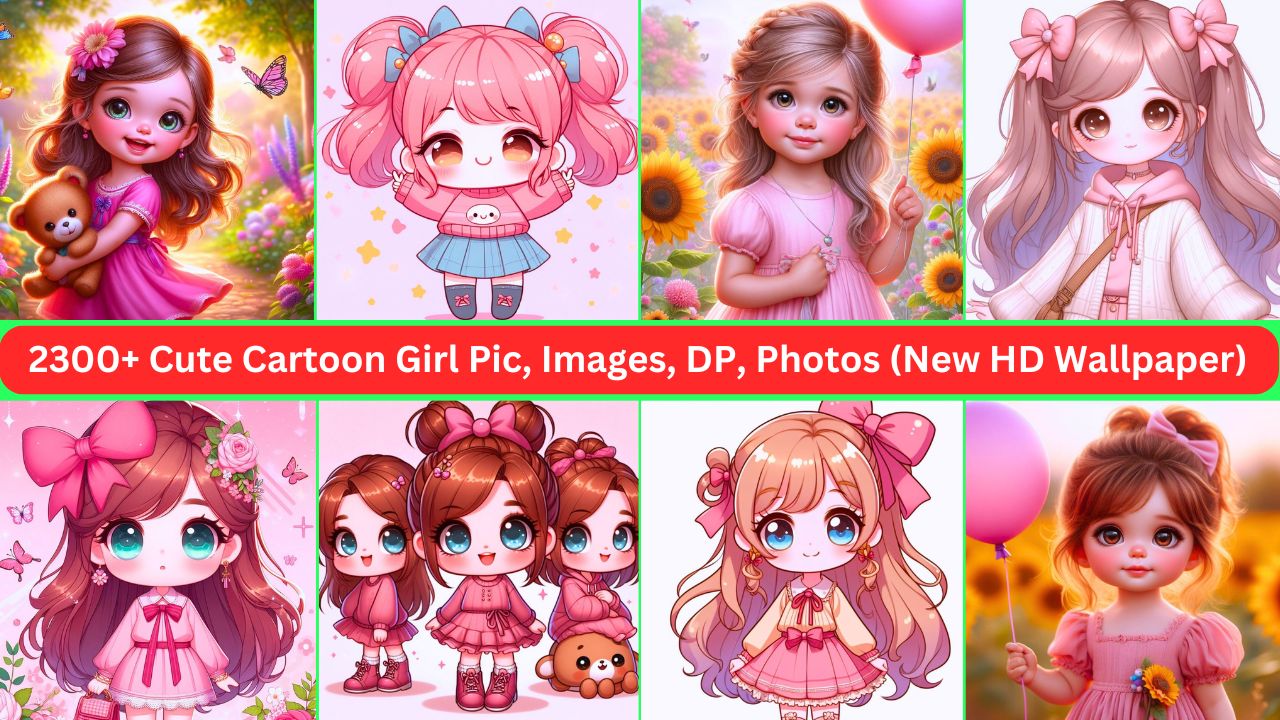 2300+ Cute Cartoon Girl Pic, Images, Dp, Photos (new Hd Wallpaper 4k 2024)