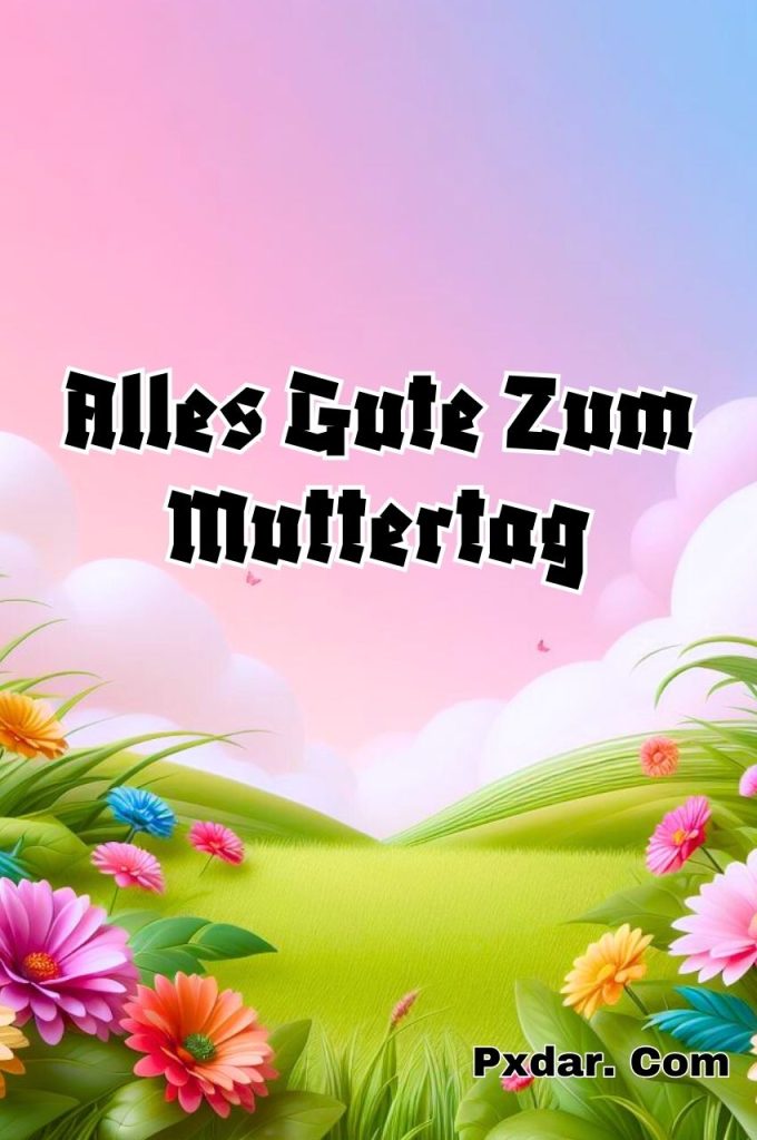 Alles Gute Zum Muttertag Sprüche