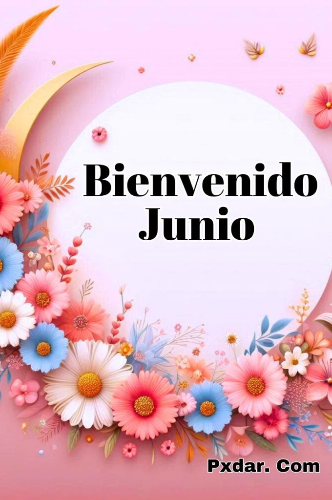 Bienvenido Junio Bendiciones