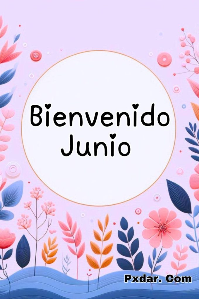 Bienvenido Junio Frases Bonitas