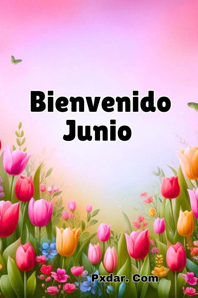 Buenos Dias Bienvenido Junio