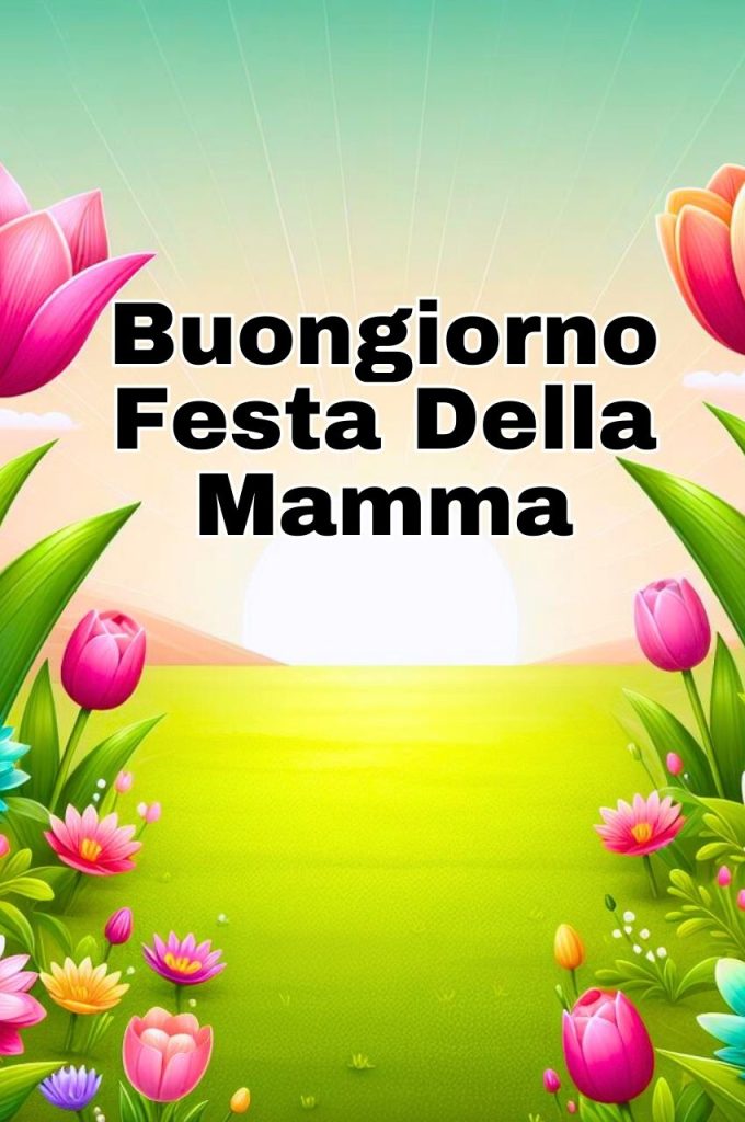 Buongiorno 14 Maggio Festa Della Mamma