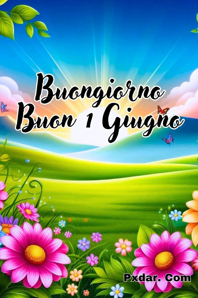 Buongiorno Buon 1 Giugno 2024