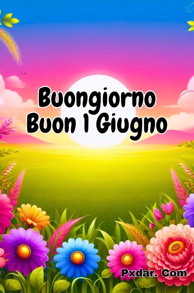 Buongiorno Buon Lunedì 3 Giugno 2024