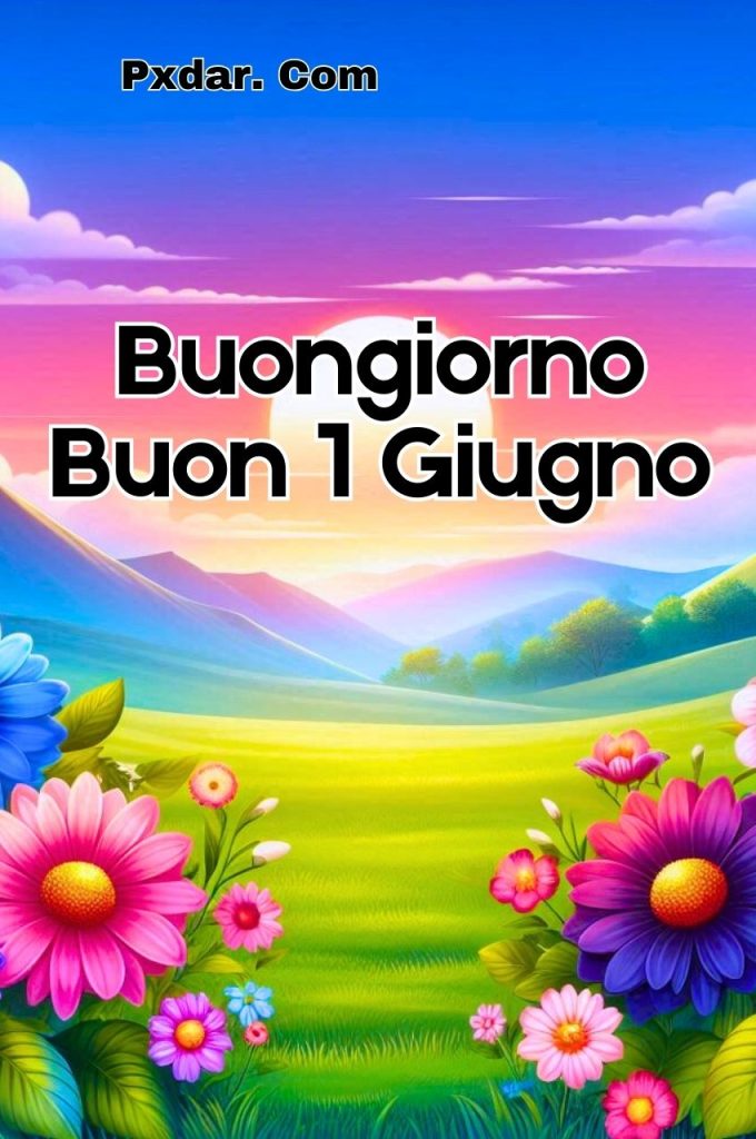 Buongiorno Buon Sabato 1 Giugno