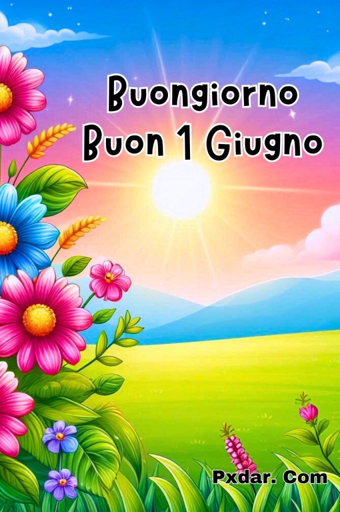 Buongiorno Buon Sabato 8 Giugno 2024