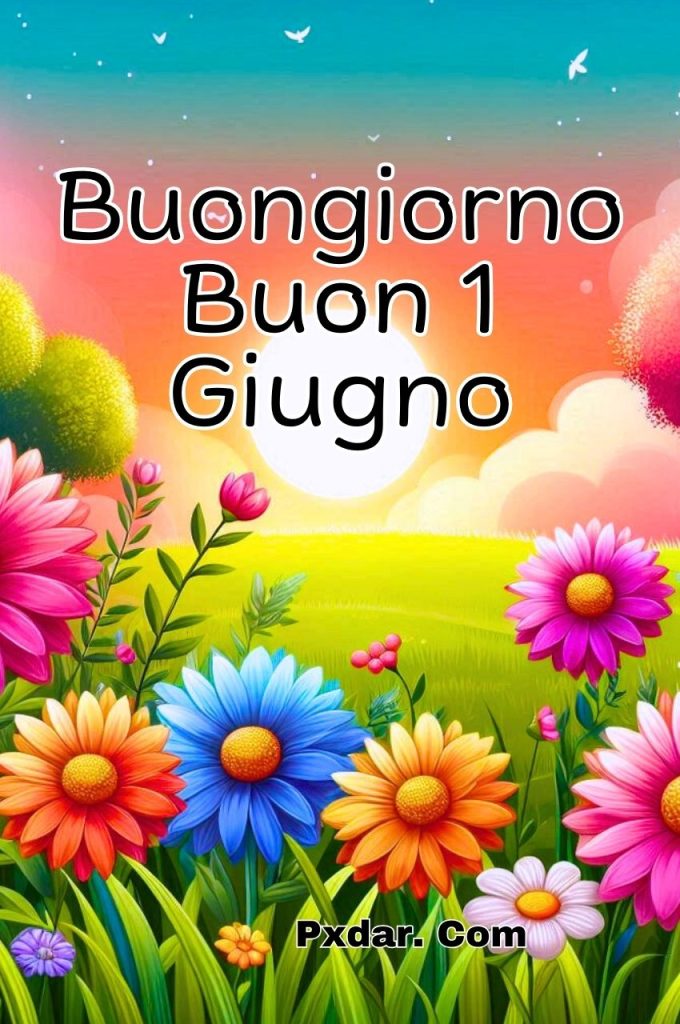 Buongiorno Buon Primo Giugno