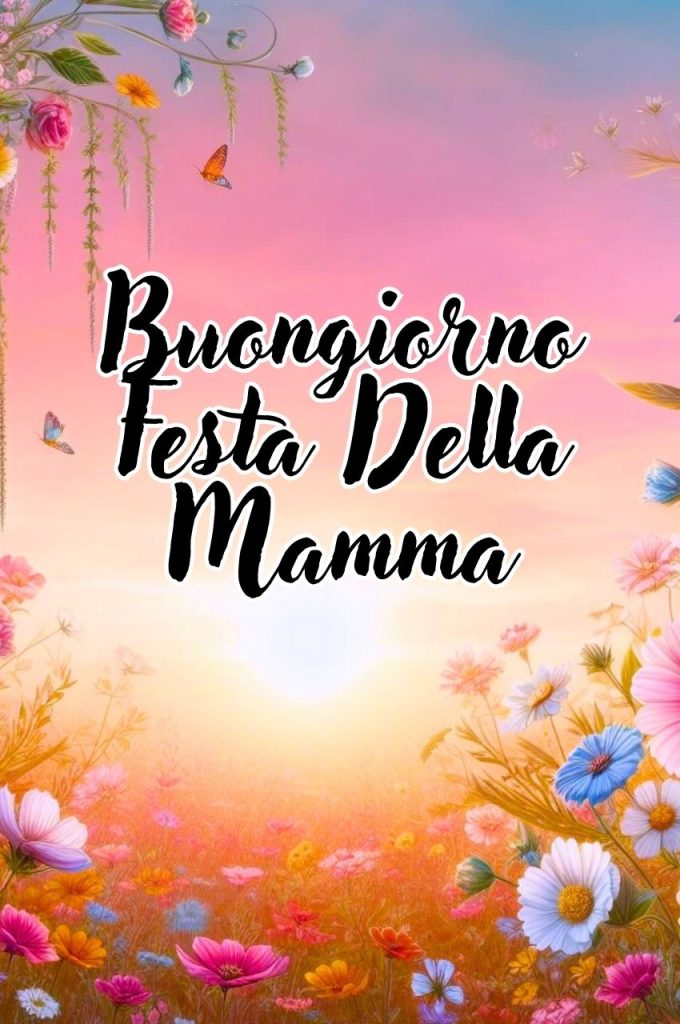 Buongiorno Buona Domenica Buona Festa Della Mamma