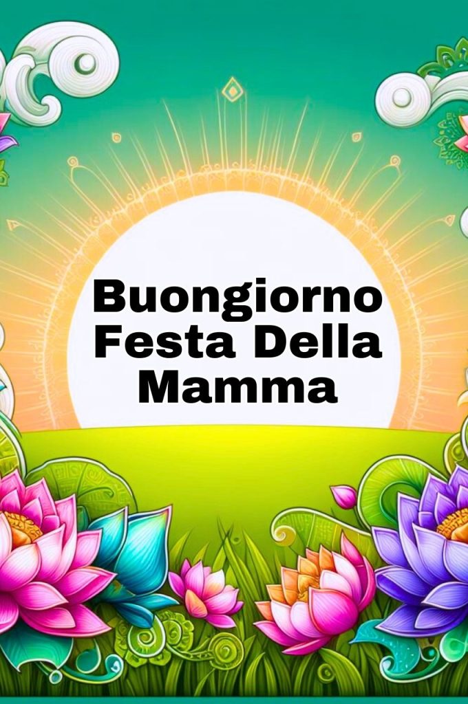 Buongiorno E Buona Festa Della Mamma