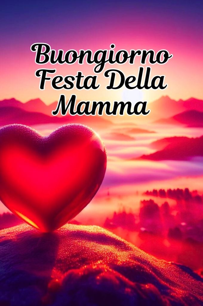 Buongiorno E Buona Festa Della Mamma 2024