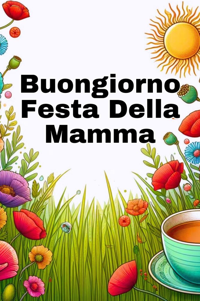 Buongiorno E Buona Festa Della Mamma 2024 Immagini