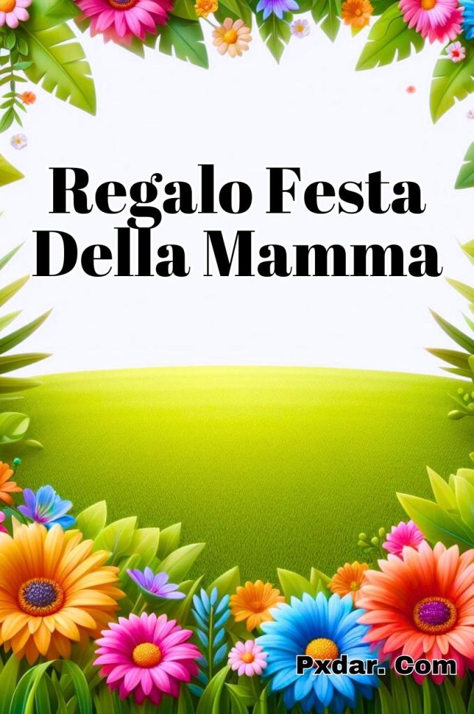 Cosa Regalare Alla Festa Della Mamma