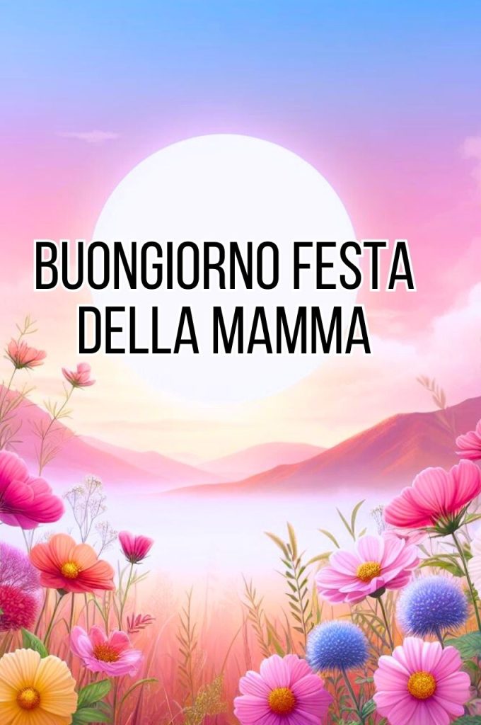 Immagini Buongiorno Buona Festa Della Mamma