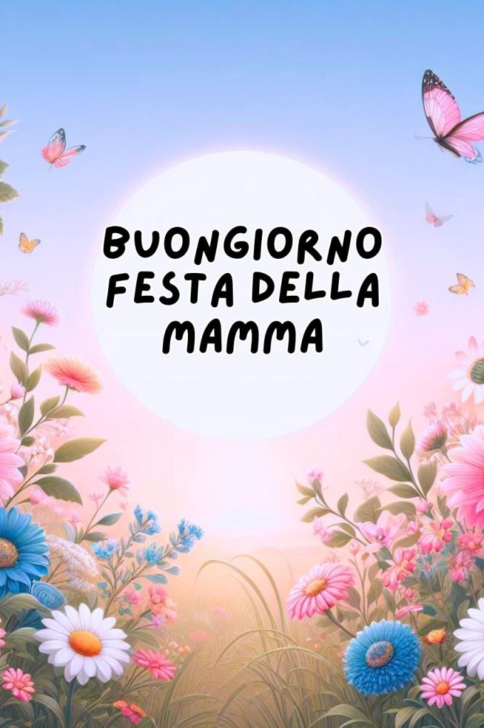 Immagini Buongiorno Festa Della Mamma 2024