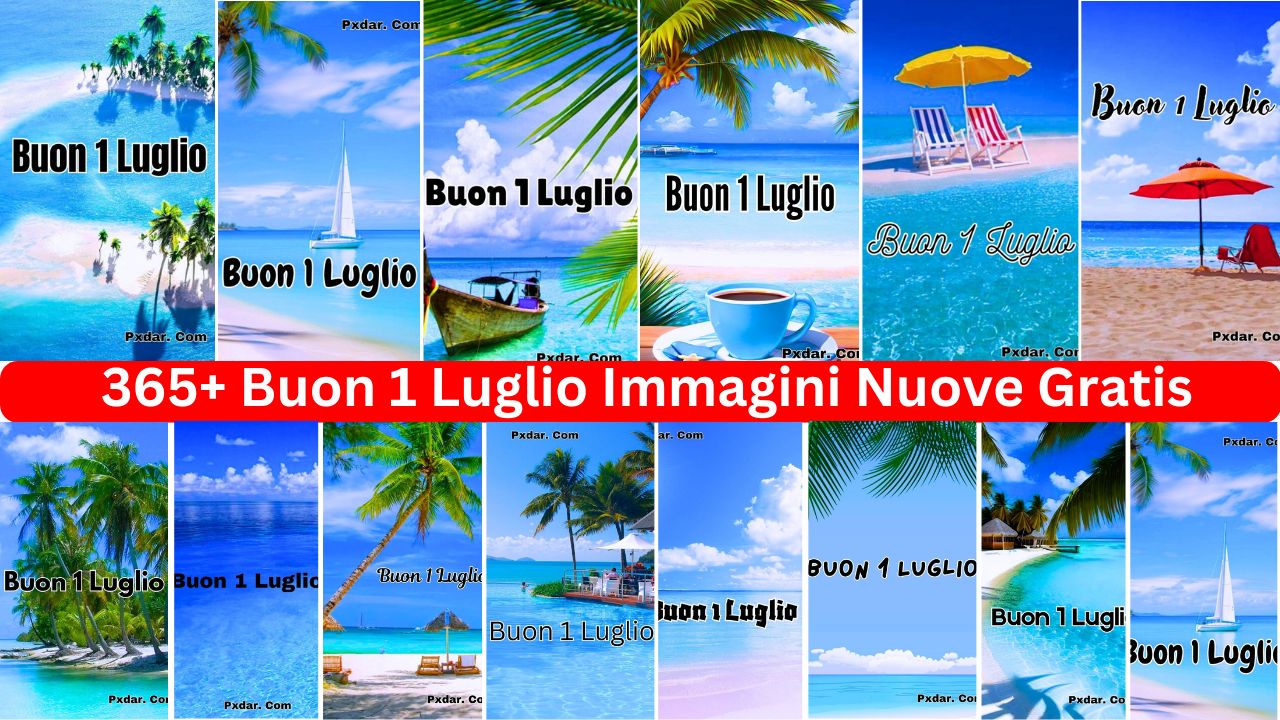 365+ Buon 1 Luglio 2024 Immagini Nuove Gratis