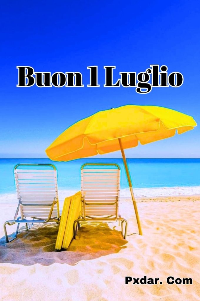 Buon Lunedì 1 Luglio