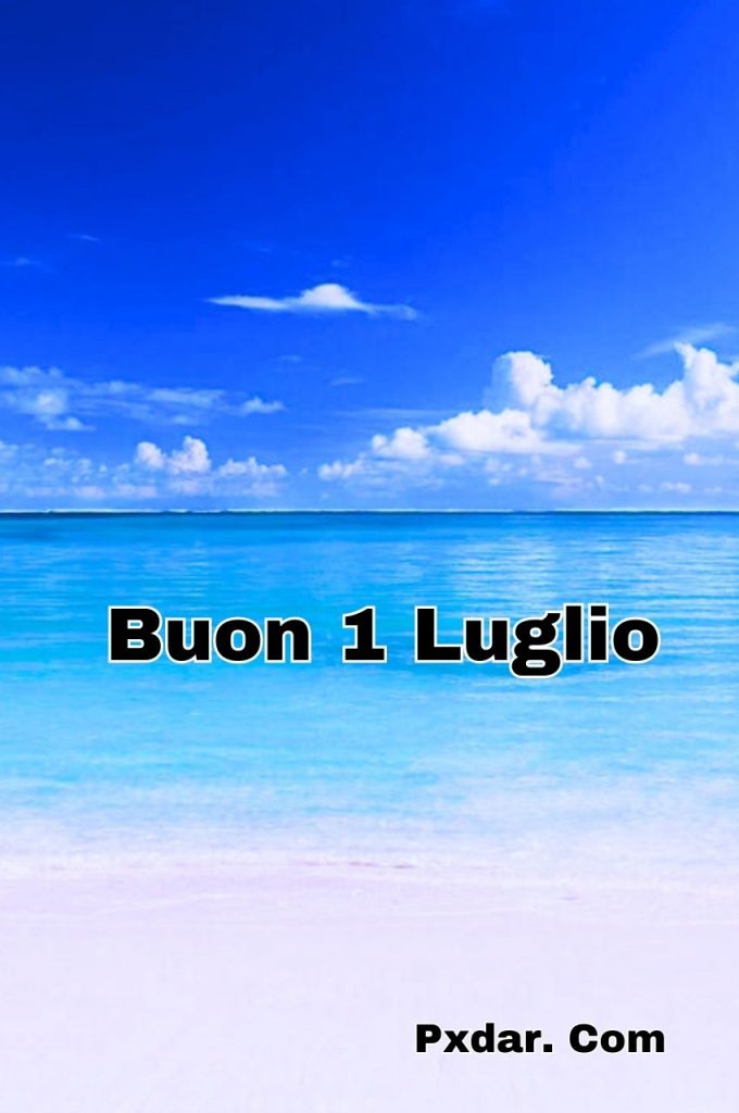 Buon Giorno Lunedì 1 Luglio