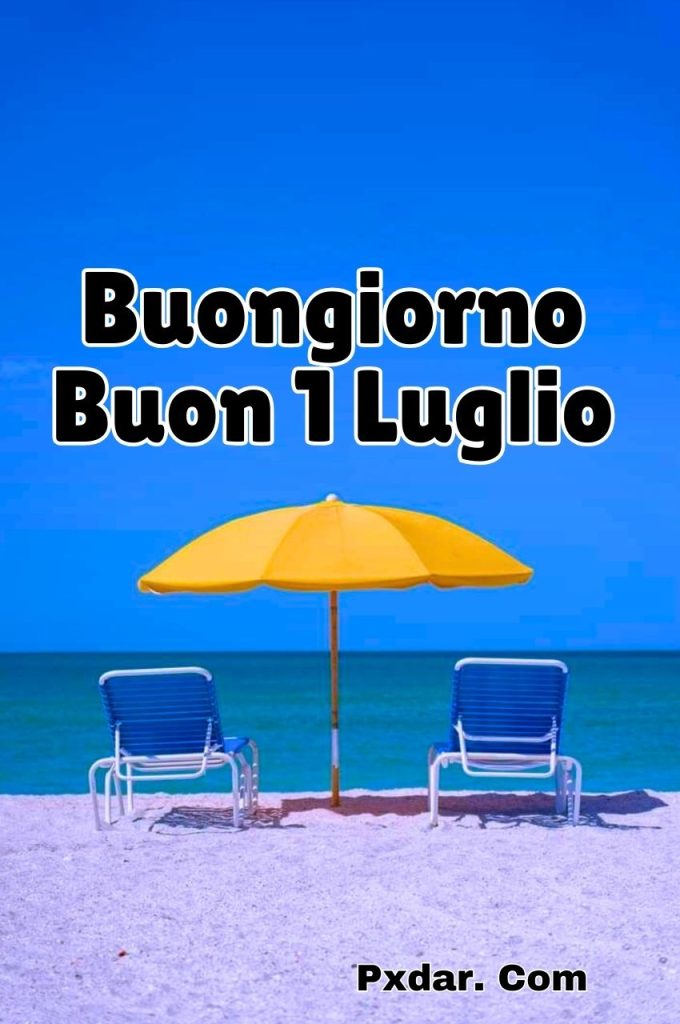 Buongiorno Buon Lunedì 1 Luglio