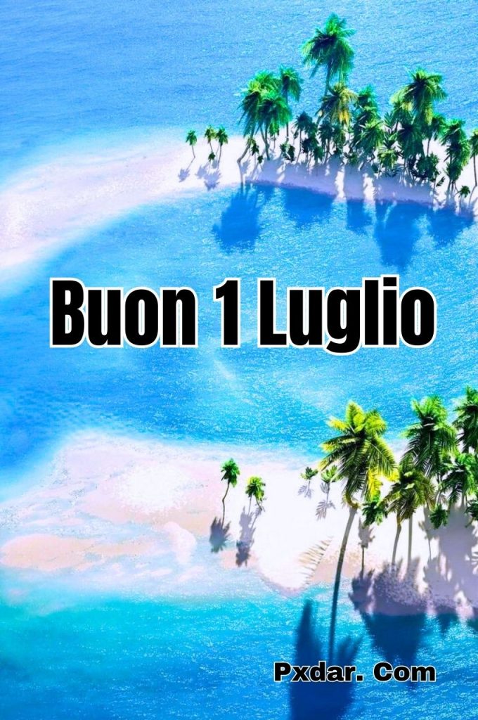 Buongiorno E Buon 1 Luglio