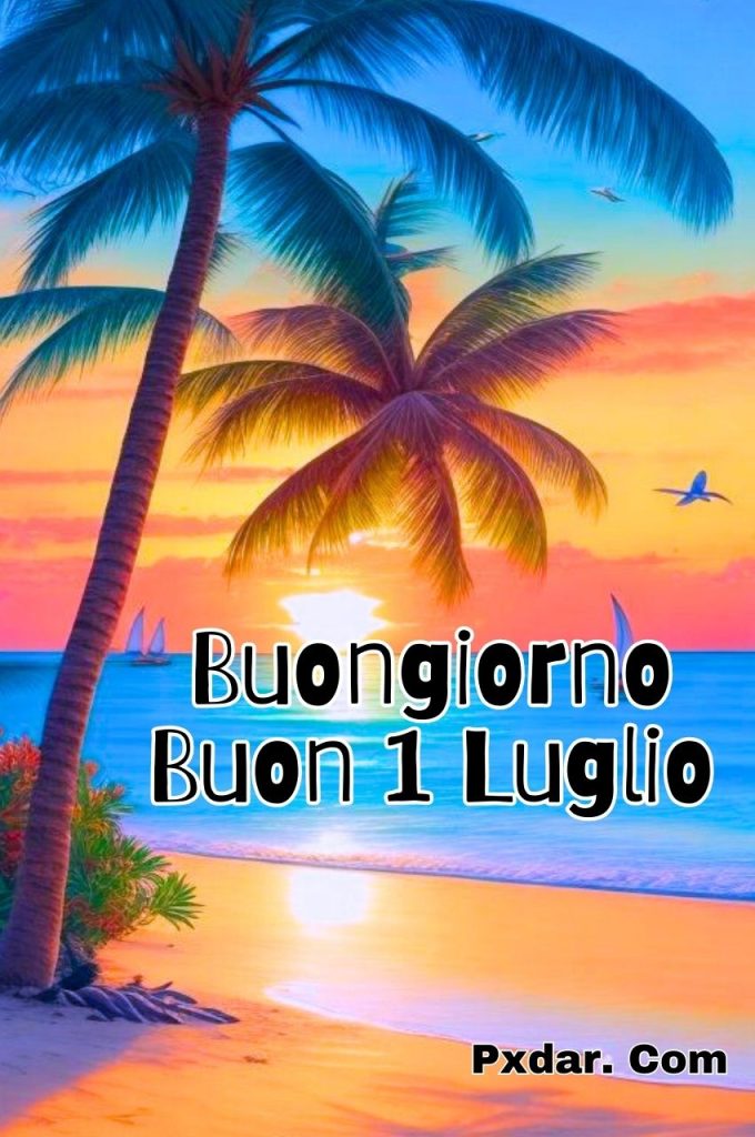 Buongiorno E Buon Lunedì 1 Luglio