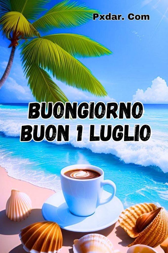 Immagini Buongiorno 1 Luglio